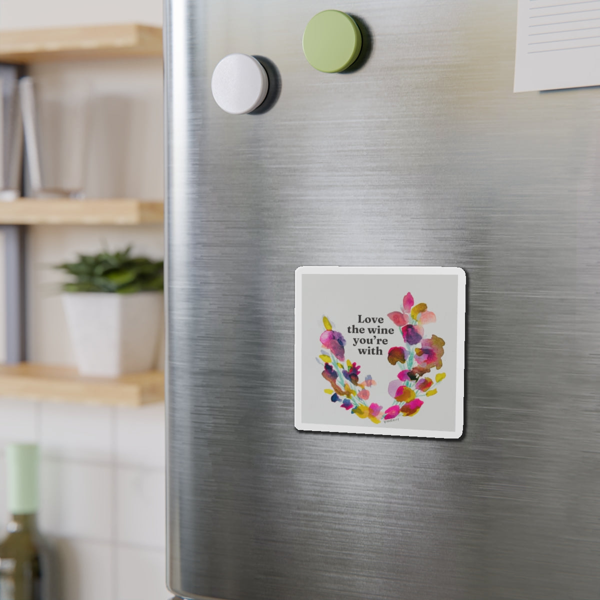 "Love the Wine You're With" Magnet