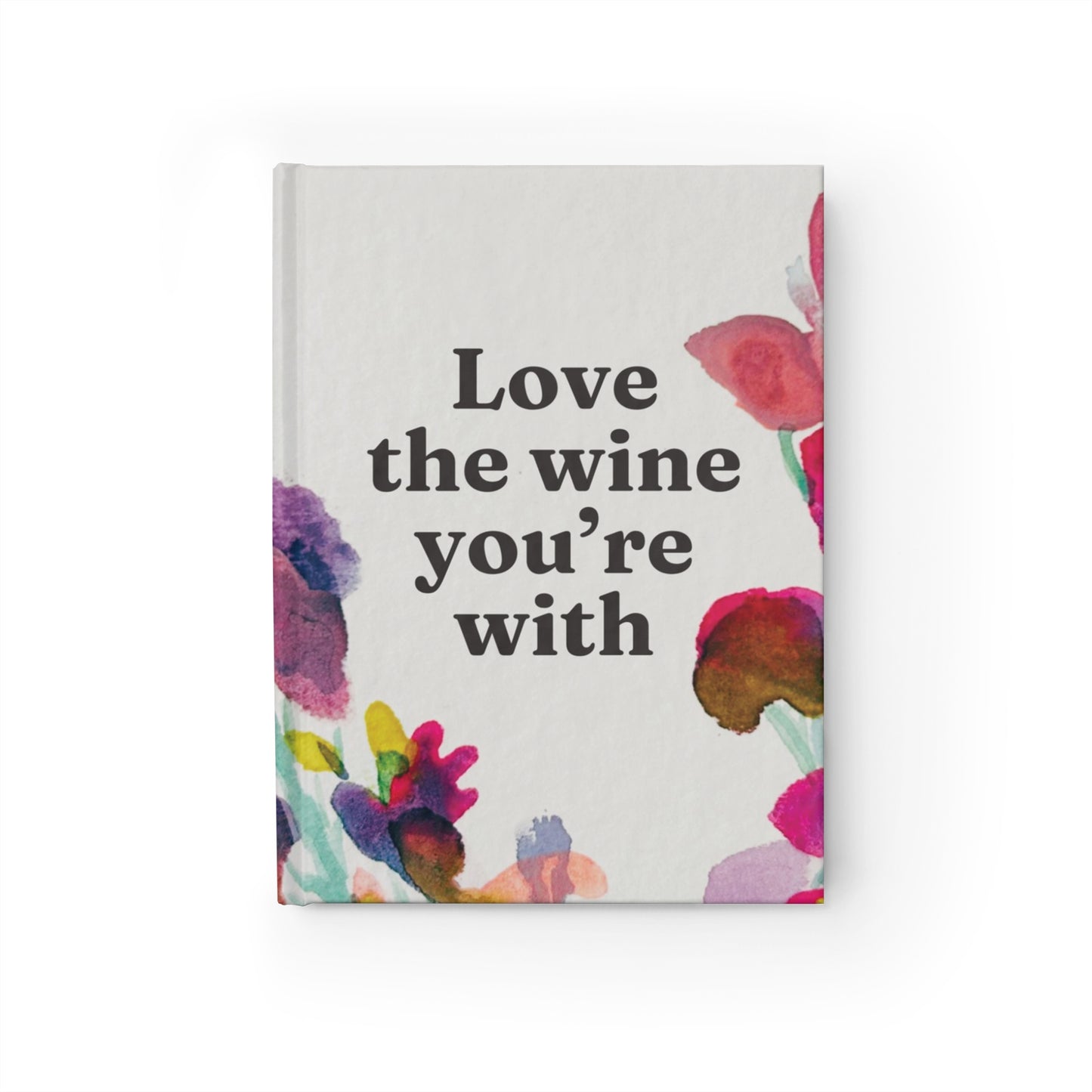 "Love the wine you're with" Journal - Watercolour Design