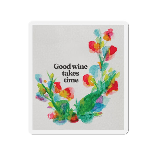 "Good Wine Takes Time" Magnet